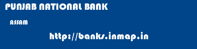 PUNJAB NATIONAL BANK  ASSAM     banks information 